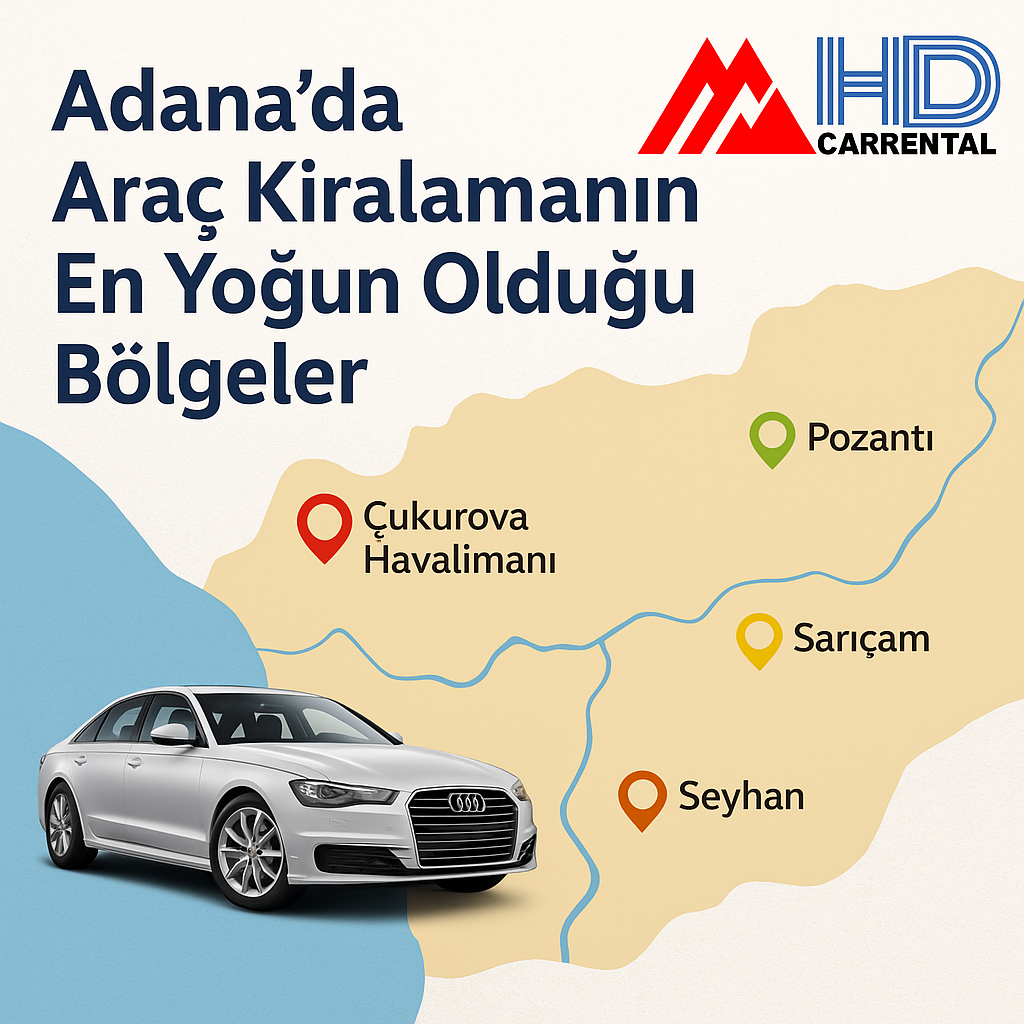 Adana’da Araç Kiralamanın En Yoğun Olduğu Bölgeler