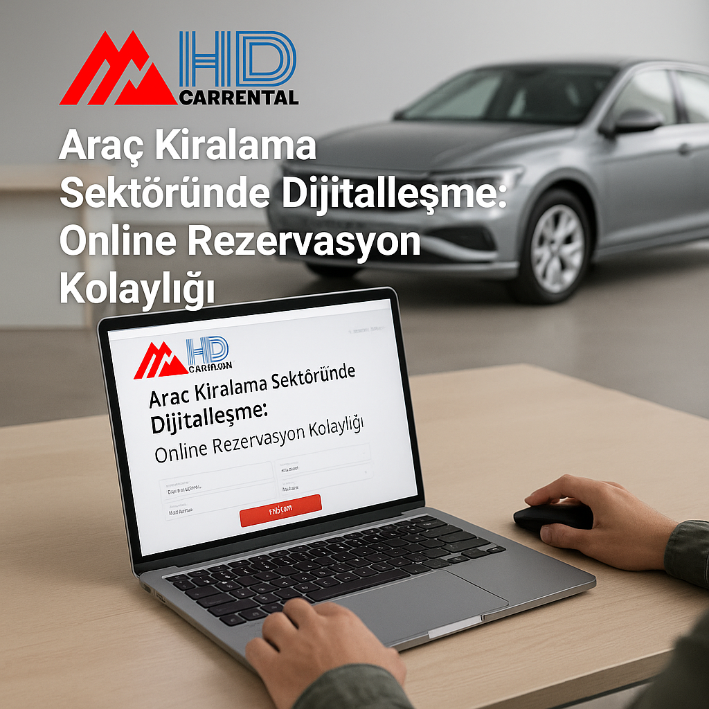 Araç Kiralama Sektöründe Dijitalleşme: Online Rezervasyon Kolaylığı