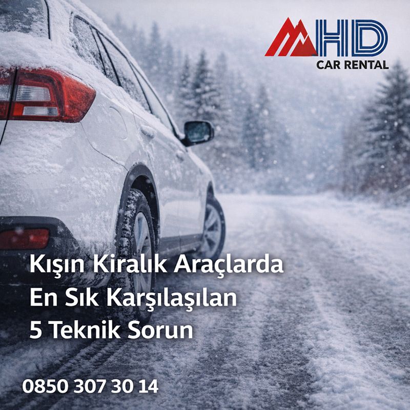 Kışın Kiralık Araçlarda En Sık Karşılaşılan 5 Teknik Sorun