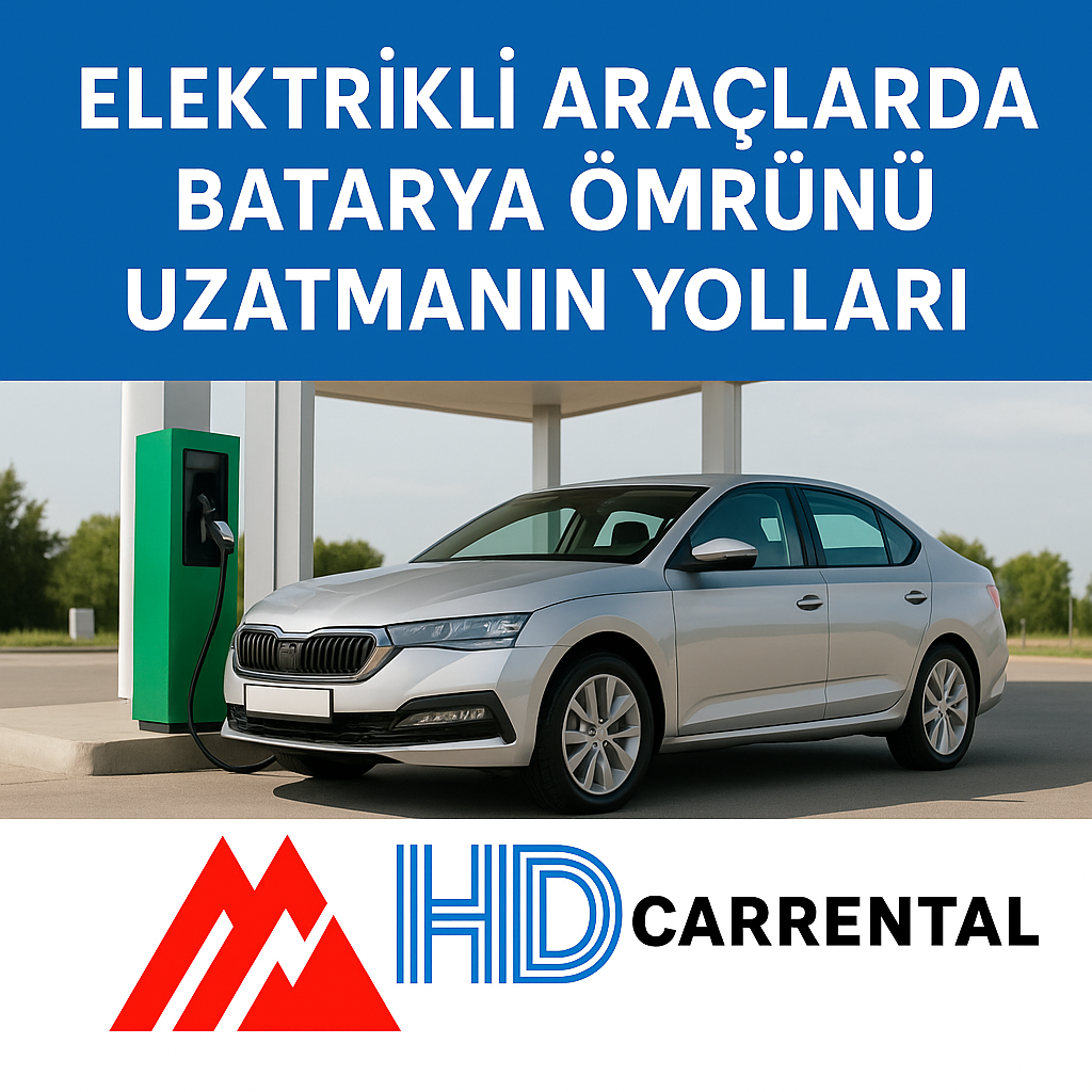 Elektrikli Araçlarda Batarya Ömrünü Uzatmanın Yolları