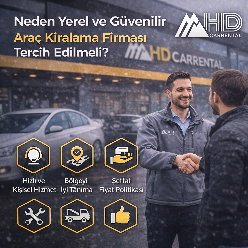Neden Yerel ve Güvenilir Araç Kiralama Firması Tercih Edilmeli?