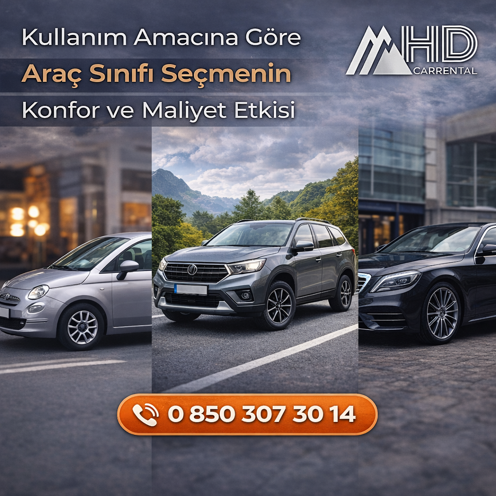 Kullanım Amacına Göre Araç Sınıfı Seçmenin Konfor ve Maliyet Etkisi