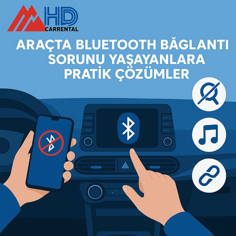 Araçta Bluetooth Bağlantı Sorunu Yaşayanlara Pratik Çözümler