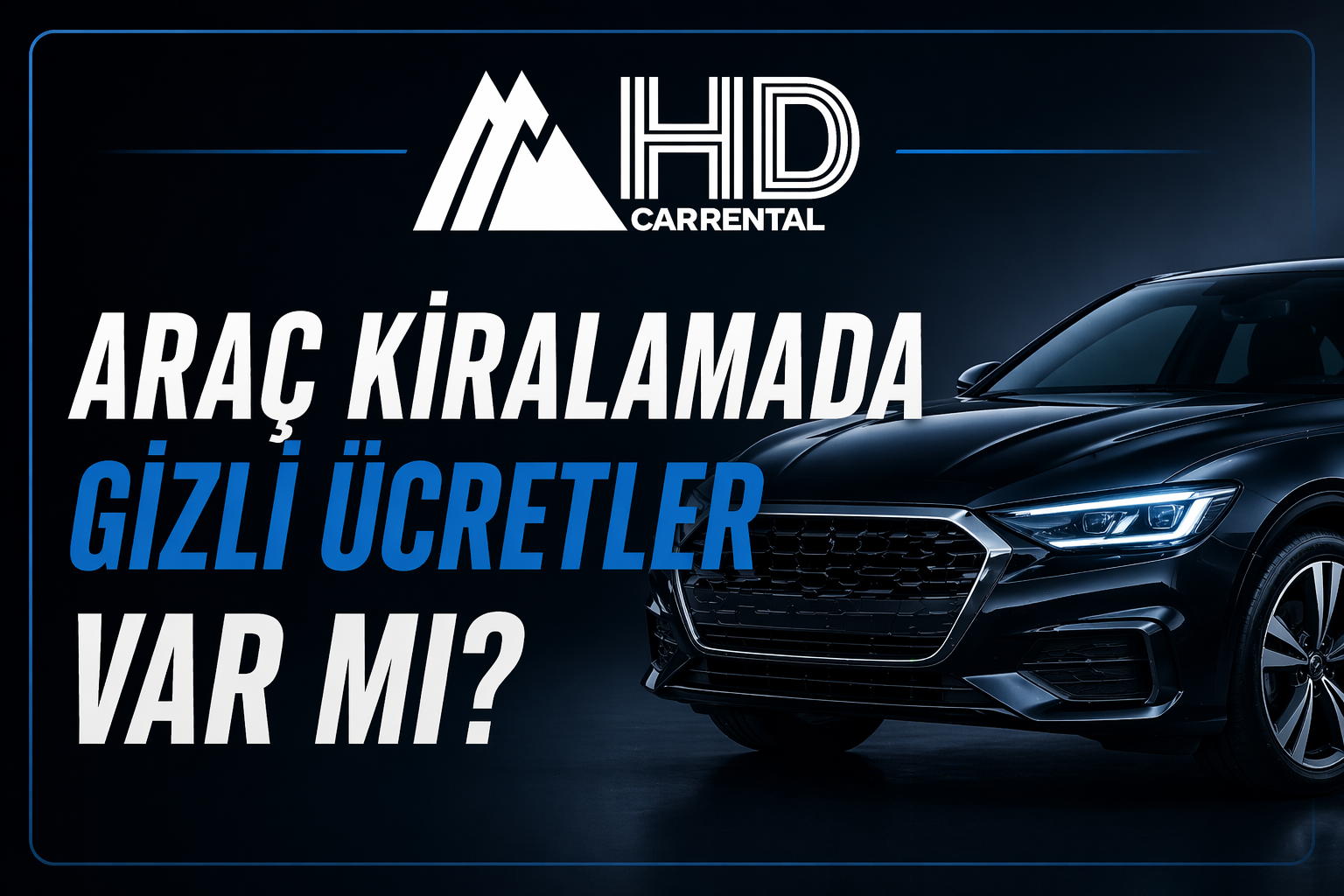 Araç Kiralamada Gizli Ücretler Var mı?