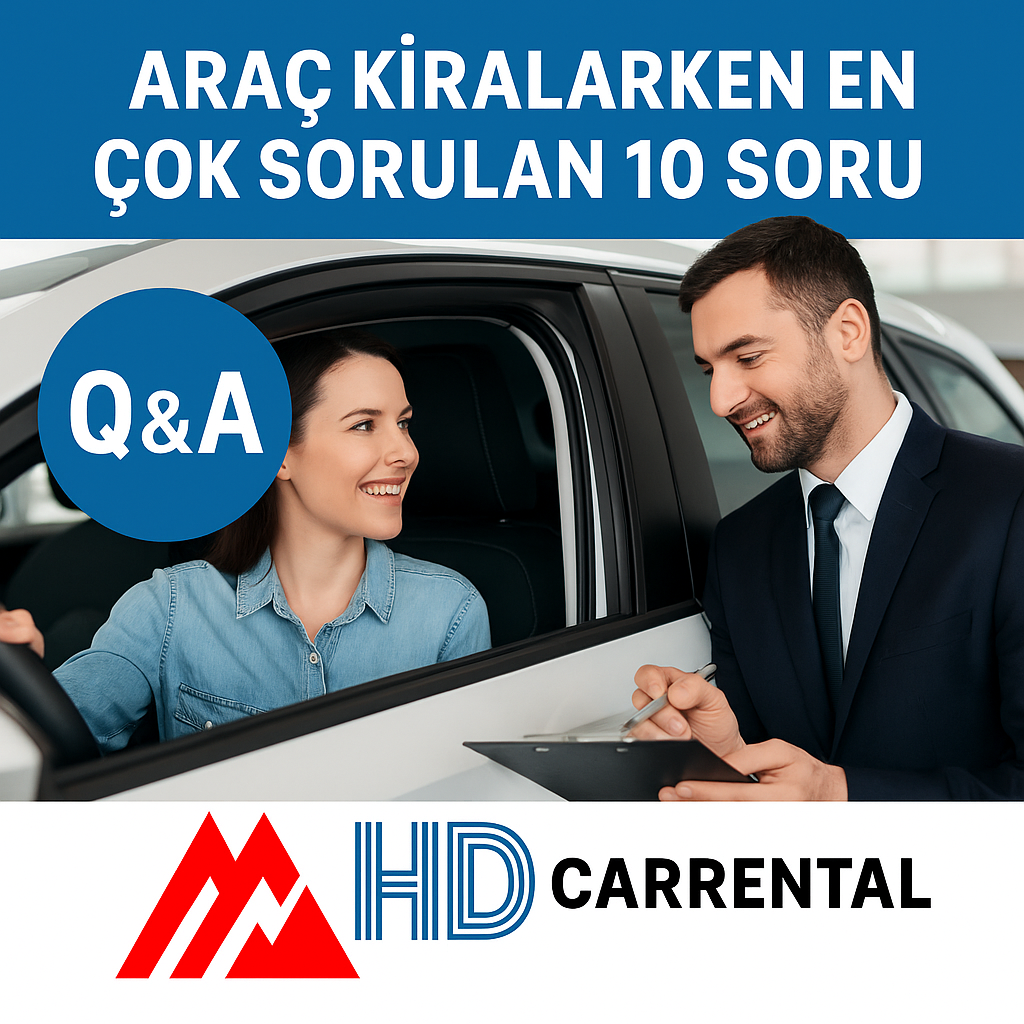 Araç Kiralarken En Çok Sorulan 10 Soru (ve Cevapları)
