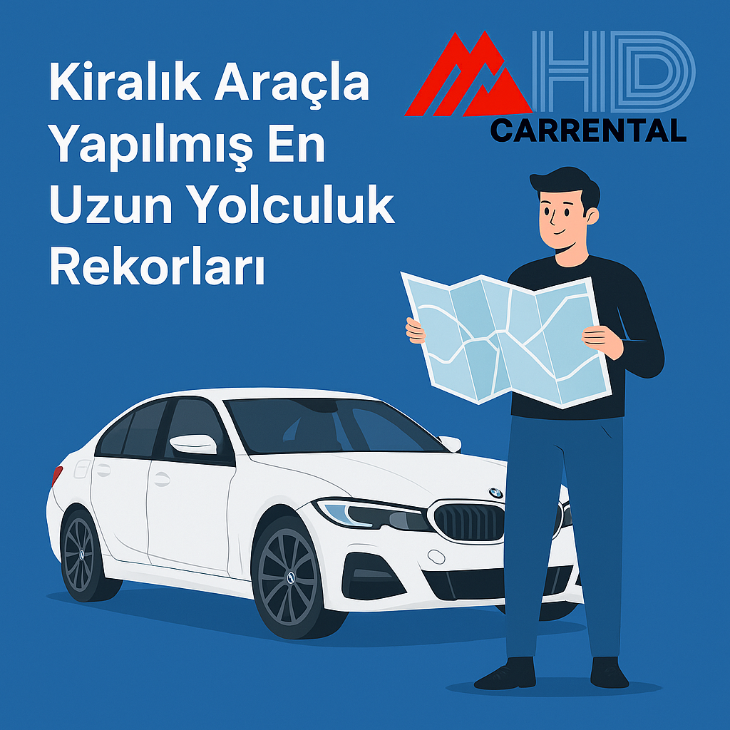 Kiralık Araçla Yapılmış En Uzun Yolculuk Rekorları